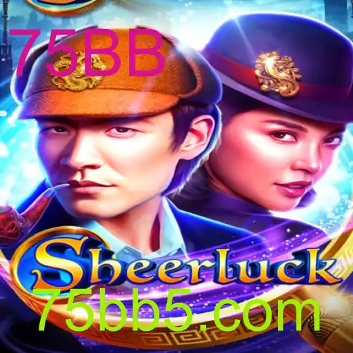 Descubra o Fascinante Jogo 'Sheerluck' e as Estratégias de 75BB